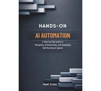 Hands On AI Automation with OpenClaw: A Step-by-Step Guide to Designing, Orchestrating, and Deploying Self-Running AI Agents