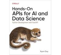 APIs prácticas para IA y ciencia de datos: desarrollo en Python con FastAPI