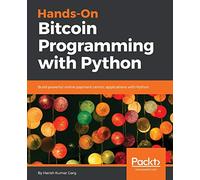 Hands-On Bitcoin Programming with Python: Build powerful online payment centric applications with Python