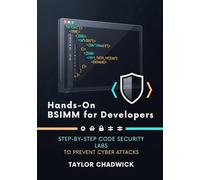 Hands-On BSIMM for Developers: Step-by-Step Code Security Labs to Prevent Cyber Attacks (Hands-On Application Defense)
