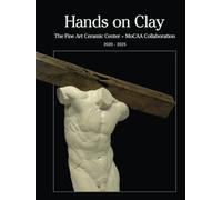 Hands on Clay: The Fine Art Ceramic Center + MoCAA Collaboration 2020 - 2025