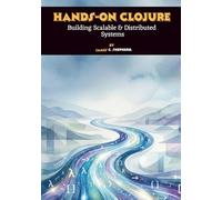 Hands-On Clojure: Building Scalable & Distributed Systems