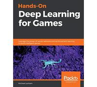 Hands-On Deep Learning for Games