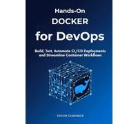 Hands-On Docker for DevOps: Build, Test, Automate CI/CD Deployments and Streamline Container Workflows