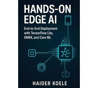 Hands-On Edge AI: End-to-End Deployment with TensorFlow Lite, ONNX, and Core ML