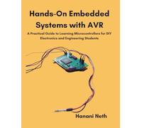 Hands-On Embedded Systems with AVR: A Practical Guide to Learning Microcontrollers for DIY Electronics and Engineering Students