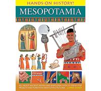 Hands on History! Mesopotamia: All About Ancient Assyria and Babylonia, with 15 Step-by-step Projects and More Than 300 Exciting Pictures