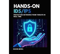 Hands-On IDS/IPS: Protecting Networks from Threats in Real Time