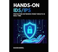 Hands-On IDS/IPS: Protecting Networks from Threats in Real Time
