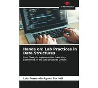 Hands on: Lab Practices in Data Structures: From Theory to Implementation: Laboratory Experiences for the Data Structures Domain.