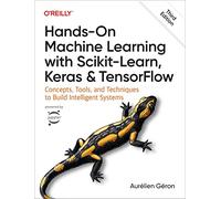 Hands-On Machine Learning with Scikit-Learn, Keras, and TensorFlow 3e: Concepts, Tools, and Techniques to Build Intelligent Systems