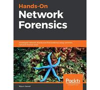 Hands-On Network Forensics: Investigate network attacks and find evidence using common network forensic tools