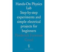 Hands-On Physics Lab: Step-by-step experiments and simple electrical projects for beginners