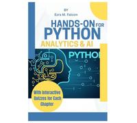 Hands-On Python for Analytics & AI: Build data analysis, machine learning, and AI apps with Pandas, NumPy, scikit learn, TensorFlow, and PyTorch