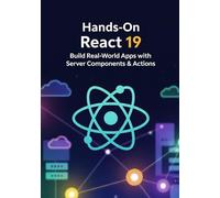 Hands-On React 19: Build Real-World Apps with Server Components & Actions