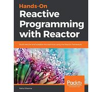 Hands-On Reactive Programming with Reactor: Build reactive and scalable microservices using the Reactor framework