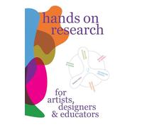 Hands on research: for artists, designers & educators