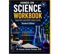 Hands-on Science Workbook Student Edition: Engage Hands. Expand Minds. Empower Learning