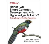 Hands-On Smart Contract Development with Hyperledger Fabric V2: Building Enterprise Blockchain Applications