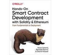Hands-On Smart Contract Development with Solidity and Ethereum: From Fundamentals to Deployment