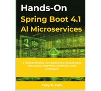 Hands-On Spring Boot 4.1 AI Microservices: A Guide to Building Java Applications Using Spring AI, RAG, Docker, Kubernetes, and Modern Cloud Architecture (MasterWorks Technology Series)