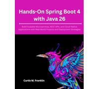 Hands-On Spring Boot 4 with Java 26: Build Scalable Microservices, REST APIs, and Cloud-Native Applications with Real-World Projects and Deployment Strategies (Next step)