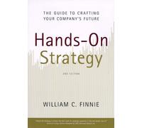 Hands-On Strategy: The Guide to Crafting Your Company's Future
