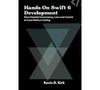 Hands-On Swift 6 Development: Race Checked Concurrency, Low Level Control & Cross Platform Tooling.