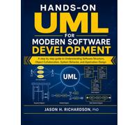 Hands-On UML For Modern Software Development: A step by step guide to Understanding Software Structure, Object Collaboration, System Behavior, and Application Design