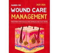 Hands-On Wound Care management : Treatment Protocols and Approaches That Work