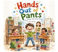 Hands Out of Pants: A Story About School Safe Hands
