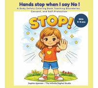 Hands stop when I say No !: A Body Safety Coloring Book Teaching Boundaries, Consent, and Self-Protection For Girls 5-8 (Grow Safe & Strong - Coloring Stories for Kids)