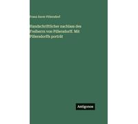 Handschriftlicher nachlass des Freiherrn von Pillersdorff. Mit Pillersdorffs porträt