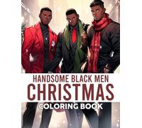 Handsome Black Men Christmas Coloring Book: Festive Style Coloring Pages featuring Handsome African American Gentlemen, Seasonal Outfits, and Relaxing Holiday Scenes for Adults