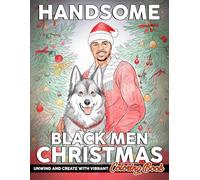 Handsome Black Men Christmas Coloring Book: Magnificent African Gentlemen Holiday Coloring Pages with Festive Fashion, Seasonal Joy, and Relaxing Illustrations for All Ages Creative