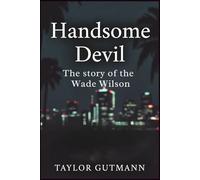 Handsome Devil: The story of the Wade Wilson