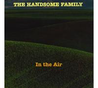 Handsome Family - In The Air