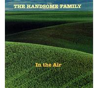 Handsome Family - In The Air