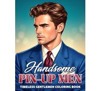 Handsome Pin-up Men Coloring Book: Classic & Attractive Masculine Coloring Pages with Muscular Guys, Casual Style and Vintage Fashion Designs for Adults Stress Relief