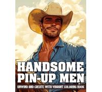 Handsome Pin-up Men Coloring Book: Classic Gentleman Coloring Pages Featuring Handsome Men, Timeless Style and Modern Elegance for Adults and Teens to Relax and Unwind