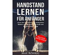 Handstand lernen für Anfänger: Lerne den Handstand mit einfachsten Mitteln und steigere deine Kraft und Körperbeherrschung.