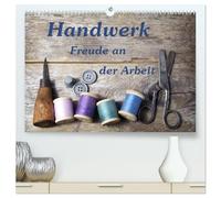 Handwerk - Freude an der Arbeit (hochwertiger Premium Wandkalender 2026 DIN A2 quer), Kunstdruck in Hochglanz: Schöne Fotografien die verschiedene Handwerksberufe und Werkzeuge zeigen.