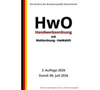 Handwerksordnung - HwO mit Wahlordnung - HwWahlO, 3. Auflage 2026: Die Gesetze der Bundesrepublik Deutschland