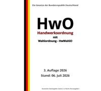 Handwerksordnung - HwO mit Wahlordnung - HwWahlO, 3. Auflage 2026: Die Gesetze der Bundesrepublik Deutschland