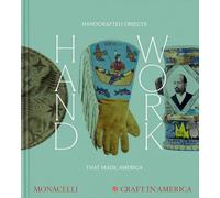 Handwork. 101 handcrafted things: Handcrafted things that made America
