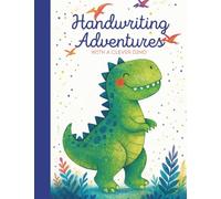 Handwriting Adventures with a Clever Dino: Motivational Handwriting Practice Book for Kids Boys Girls, Dinosaur Tracing Lined Composition Notebook ... Uplifting Quotes, Elementary School