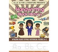 Handwriting Black History: Amazing Black Female Historical Figures A-Z (Print Edition)