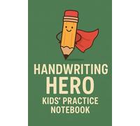 Handwriting Hero - Practice Notebook for Kids: Fun Lined Journal for Print & Cursive Learning | 6x9 | Ages 5-8