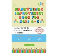 Handwriting Improvement Book for Ages 4-6 - Learn Write Letters, Numbers & Words: Preschool and Kindergarten Handwriting Workbook | Learn to Trace ... | Wring Skills Practice for Kids Ages 4 to 6