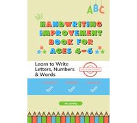 Handwriting Improvement Book for Ages 4-6 - Learn Write Letters, Numbers & Words: Preschool and Kindergarten Handwriting Workbook | Learn to Trace ... | Wring Skills Practice for Kids Ages 4 to 6